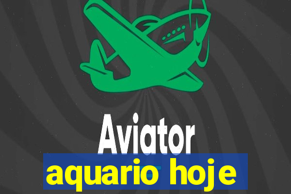 aquario hoje